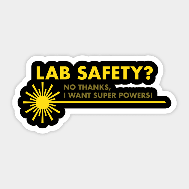 Lab Safety? No Thanks I Want Superpowers Sticker by fromherotozero